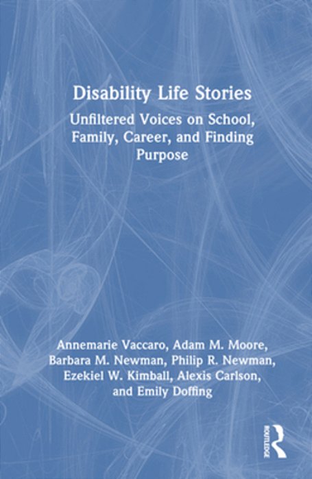 Disability Life Stories: Unfiltered Voices On School, Family, Career, And Finding Purpose-..