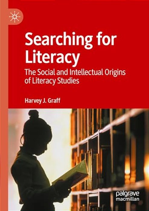 Searching For Literacy: The Social And Intellectual Origins Of Literacy Studies-..