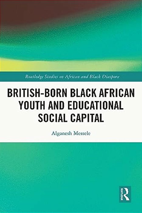 British-Born Black African Youth And Educational Social Capital-..