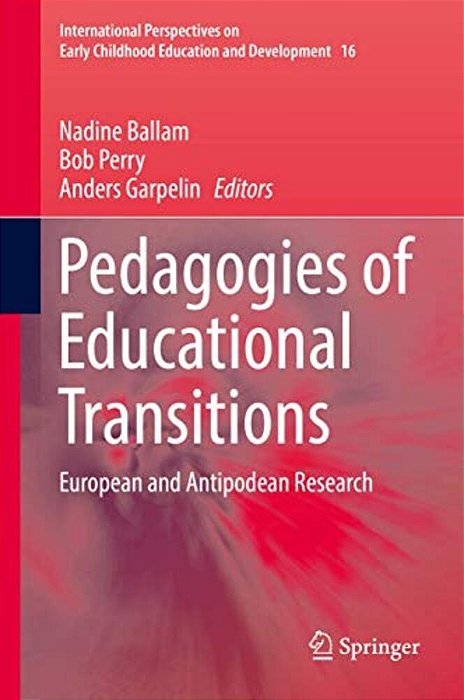 Pedagogies Of Educational Transitions: European And Antipodean Research-..