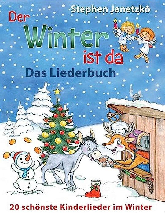 Der Winter Ist Da - 20 Schönste Kinderlieder Im Winter: Das Liederbuch Mit Allen Texten, Noten Und Gitarrengriffen Zum Mitsingen Und Mitspielen-..