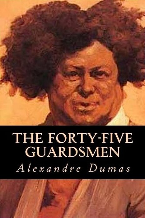 The Forty-Five Guardsmen-..