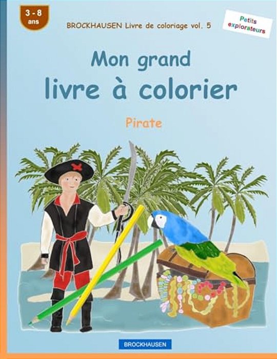 Brockhausen Livre De Coloriage Vol. 5 - Mon Grand Livre À Colorier: Pirate-..