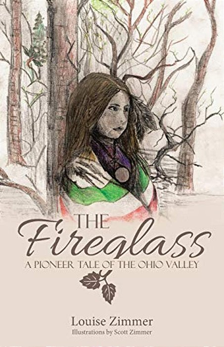 The Fireglass: A Pioneer Tale Of The Ohio Valley-..