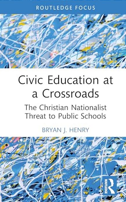 Civic Education At A Crossroads: The Christian Nationalist Threat To Public Schools-..