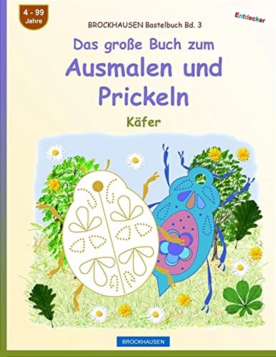 Brockhausen Bastelbuch Bd. 3 - Das Große Buch Zum Ausmalen Und Prickeln: Käfer-..