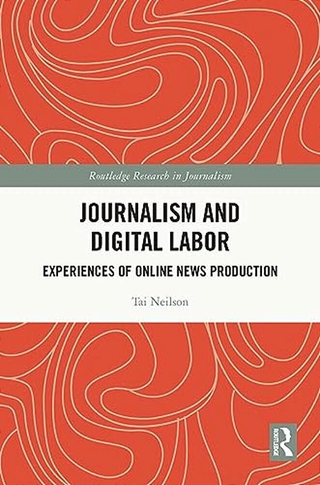 Journalism And Digital Labor: Experiences Of Online News Production-..
