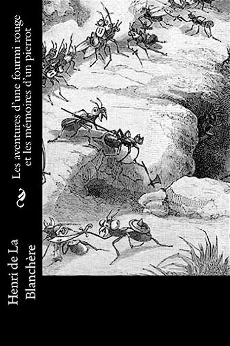 Les Aventures D'Une Fourmi Rouge Et Les Mémoires D'Un Pierrot-..