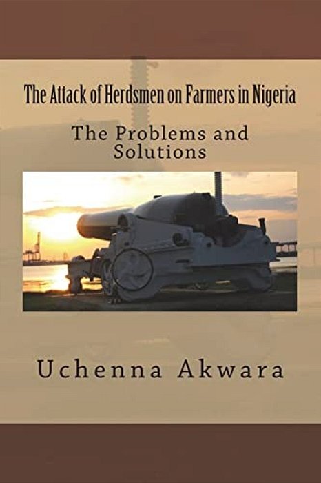 The Attack Of Herdsmen On Farmers In Nigeria: The Problems And Solutions-..
