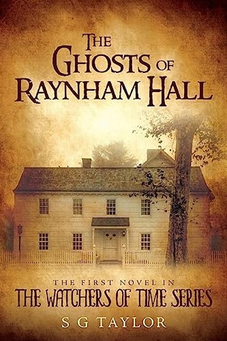 The Ghosts Of Raynham Hall: The First Novel In The Watchers Of Time Series-..
