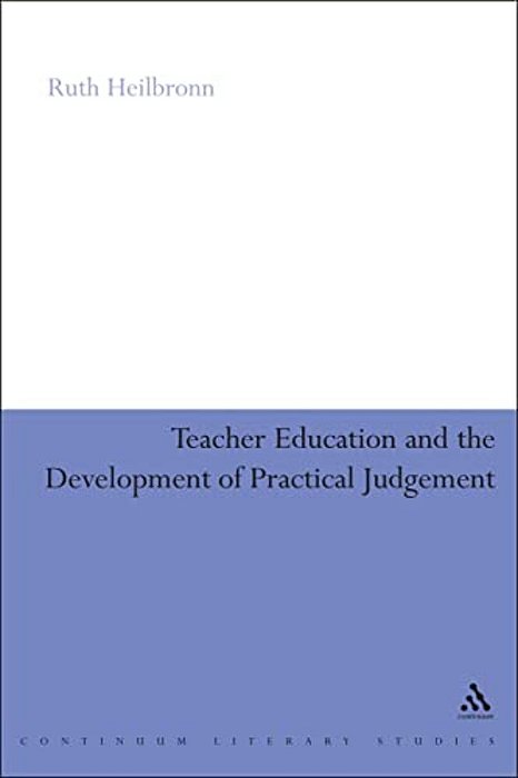 Teacher Education And The Development Of Practical Judgement-..