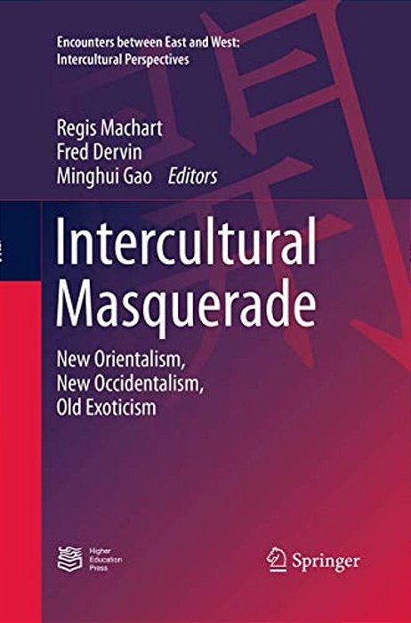 Intercultural Masquerade: New Orientalism, New Occidentalism, Old Exoticism-..