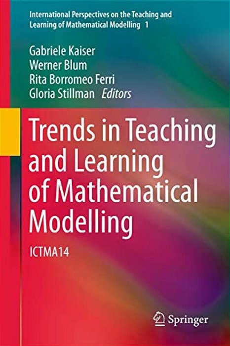 Trends In Teaching And Learning Of Mathematical Modelling: Ictma14-..