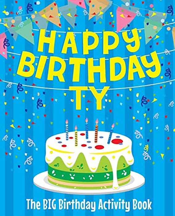 Happy Birthday Ty - The Big Birthday Activity Book: Personalized Children's Activity Book-..