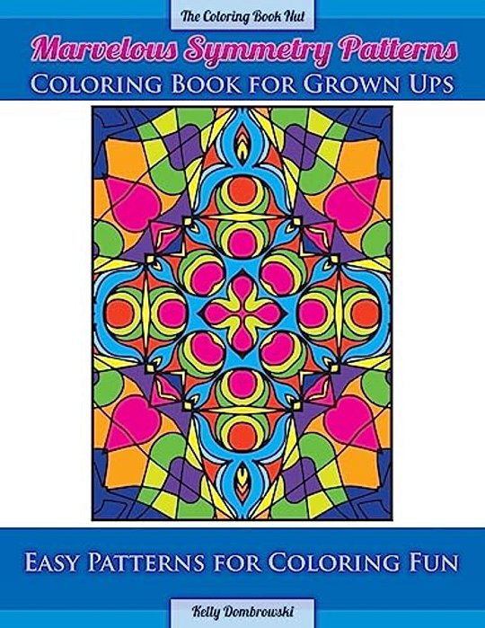 Marvelous Symmetry Patterns Coloring Book For Grown Ups: Easy Patterns For Coloring Fun-..