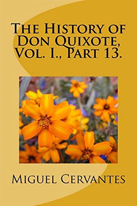 The History Of Don Quixote, Vol. I., Part 13. -..