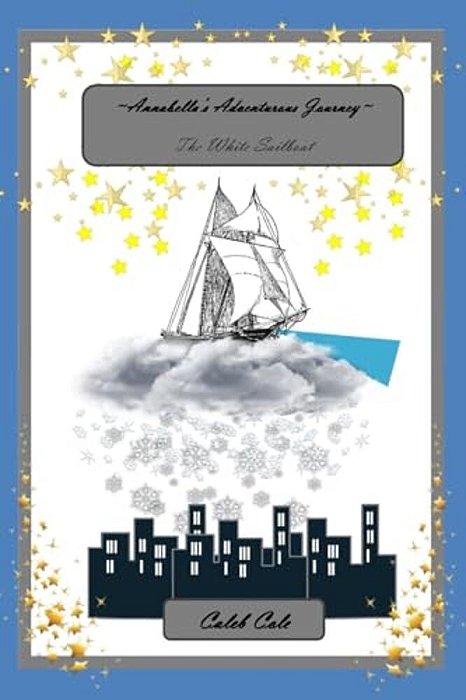 Annabella's Adventurous Journey: The White Sailboat-..