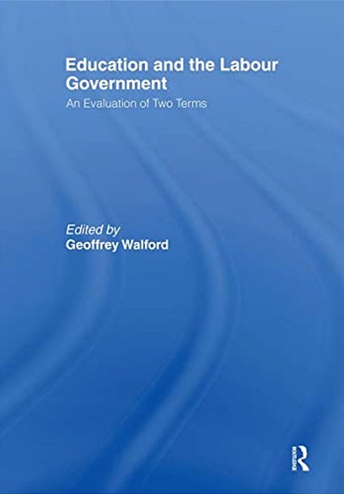 Education And The Labour Government: An Evaluation Of Two Terms-..