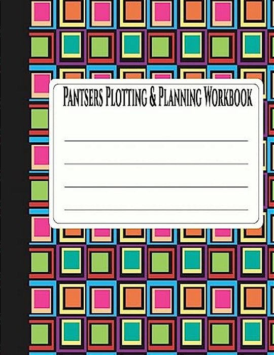 Pantsers Plotting & Planning Workbook 32-..
