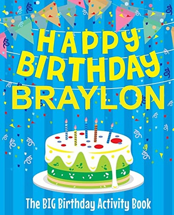 Happy Birthday Braylon - The Big Birthday Activity Book: Personalized Children's Activity Book-..