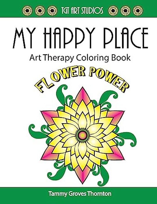 My Happy Place: Flower Power: Art Therapy Coloring Book-..