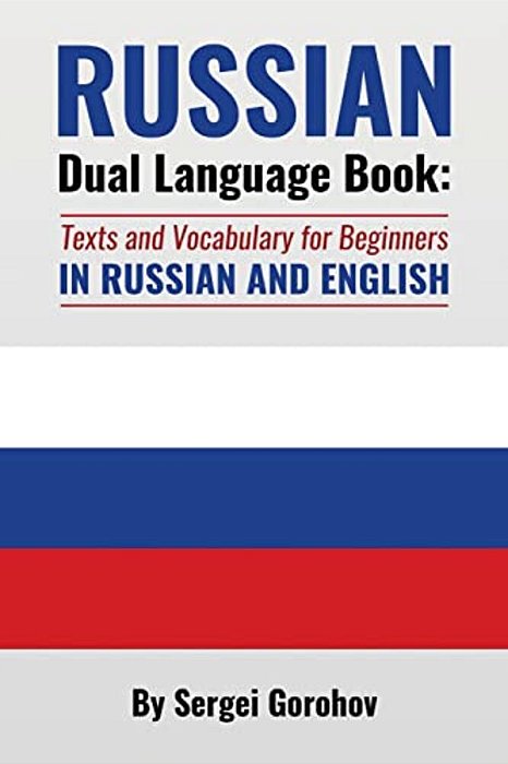 Russian Dual Language Book: Texts And Vocabulary For Beginners In Russian And English-..