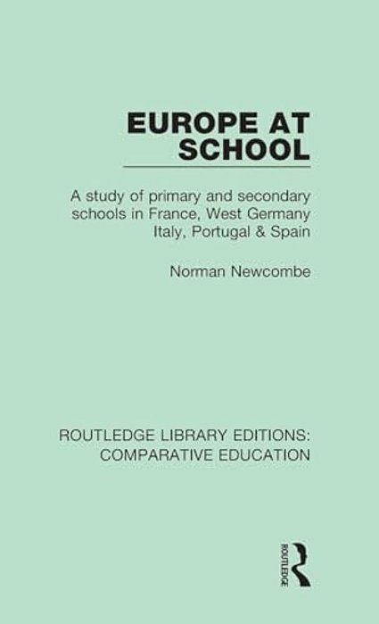 Europe At School: A Study Of Primary And Secondary Schools In France, West Germany, Italy, Portugal & Spain-..