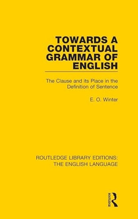 Towards A Contextual Grammar Of English: The Clause And Its Place In The Definition Of Sentence-..