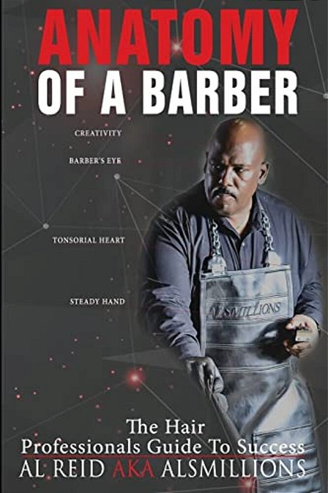 Anatomy Of A Barber: The Hair Professionals Guide To Success-..