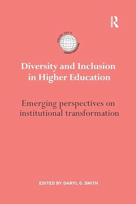 Diversity And Inclusion In Higher Education: Emerging Perspectives On Institutional Transformation-..