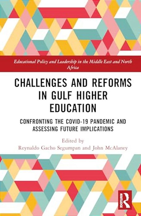Challenges And Reforms In Gulf Higher Education: Confronting The Covid-19 Pandemic And Assessing Future Implications-..