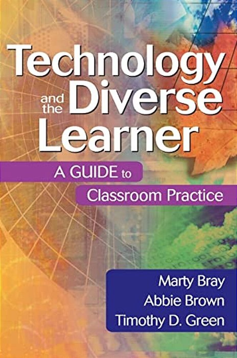 Technology And The Diverse Learner: A Guide To Classroom Practice-..