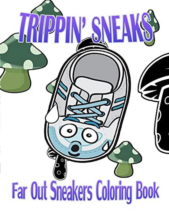 Trippin' Sneaks (Far Out Sneakers Coloring Book)-..