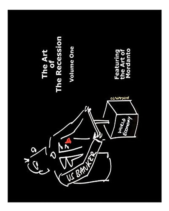 The Art Of The Recession: Featuring The Art Of Mordanto-..
