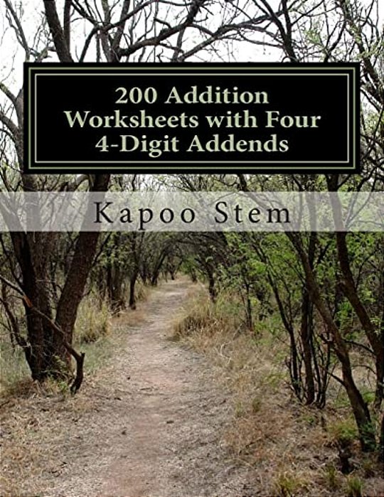 200 Addition Worksheets With Four 4-Digit Addends: Math Practice Workbook-..