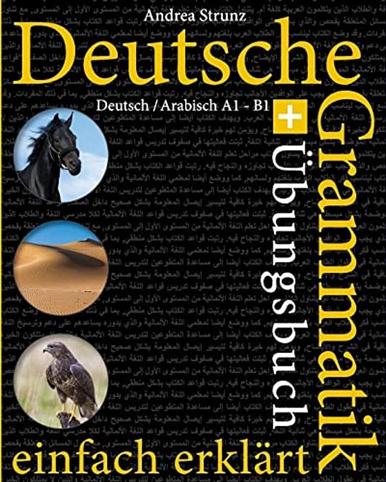 Deutsche Grammatik Einfach Erklärt: Grammatik + Übungsbuch Deutsch/Arabisch A1 - B1-..
