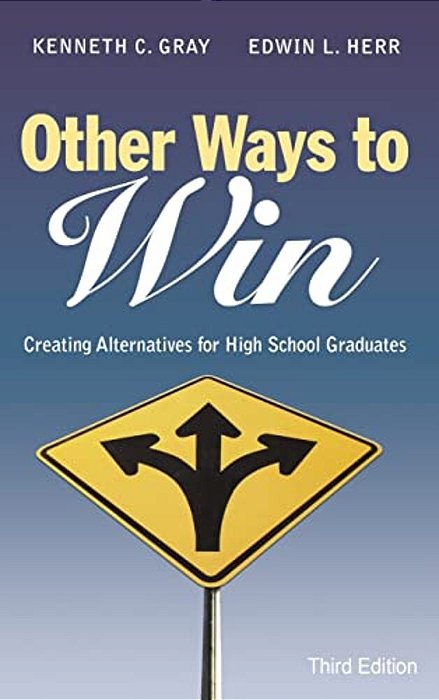 Other Ways To Win: Creating Alternatives For High School Graduates-..