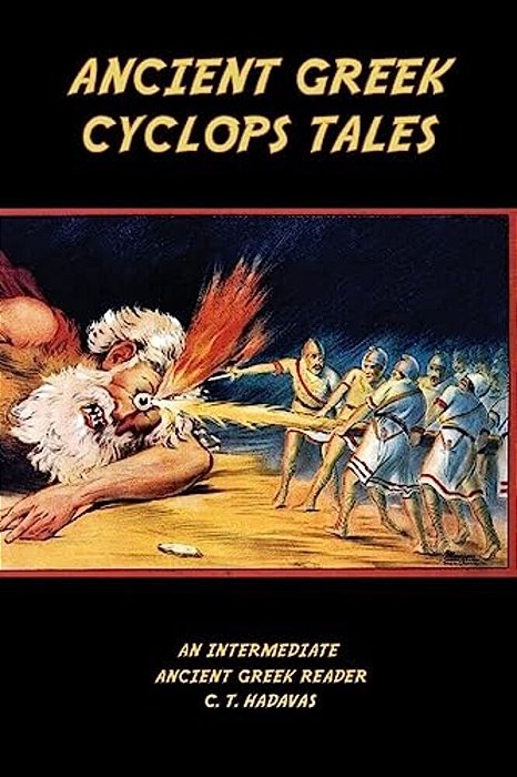 Ancient Greek Cyclops Tales: Homer's Odyssey 9.105-566, Theocritus' Idylls 11 And 6, Callimachus' Epigram 46 Pf./G-p 3, And Lucian's Dialogues Of T-..