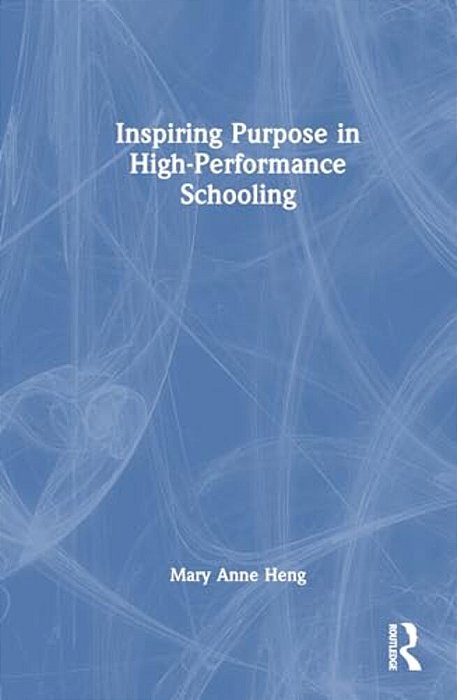 Inspiring Purpose In High-Performance Schooling-..