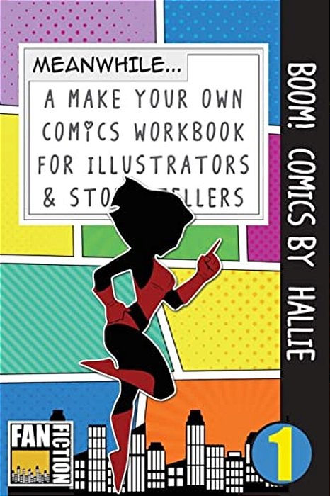 Boom! Comics By Hailey: A What Happens Next Comic Book For Budding Illustrators And Story Tellers-..