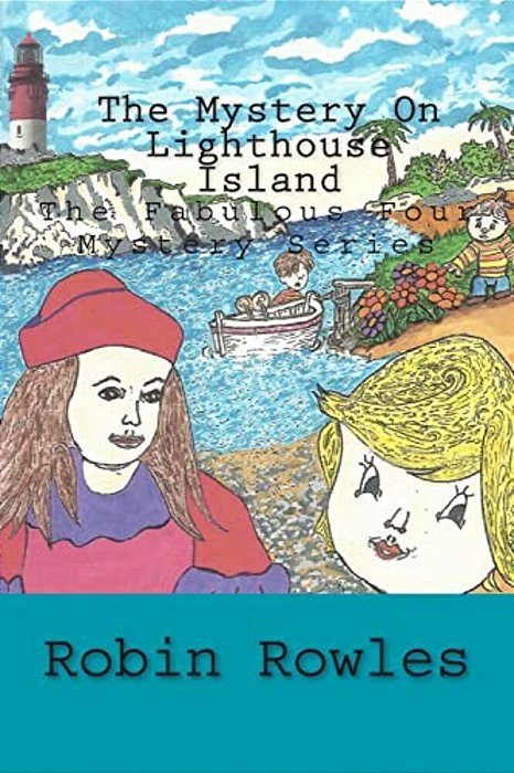 The Mystery On Lighthouse Island: The Fabulous Four Mystery Series - Book 1-..