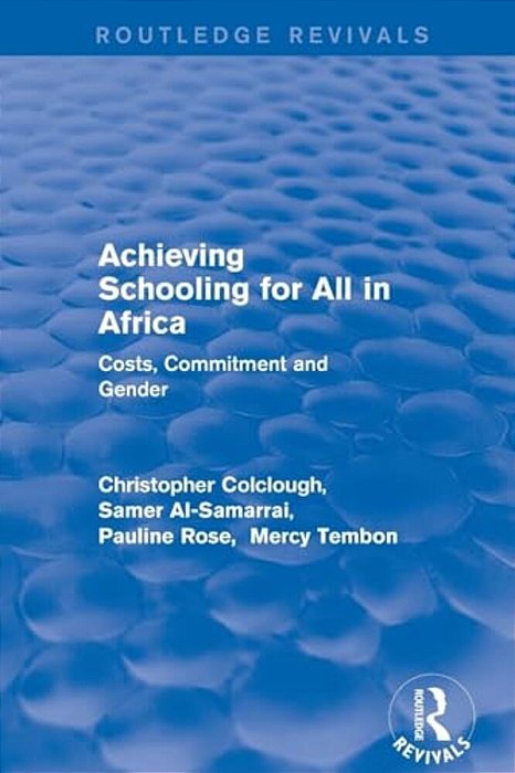 Revival: Achieving Schooling For All In Africa (2003): Costs, Commitment And Gender-..