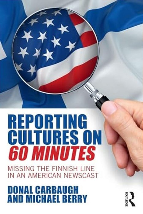 Reporting Cultures On 60 Minutes: Missing The Finnish Line In An American Newscast-..