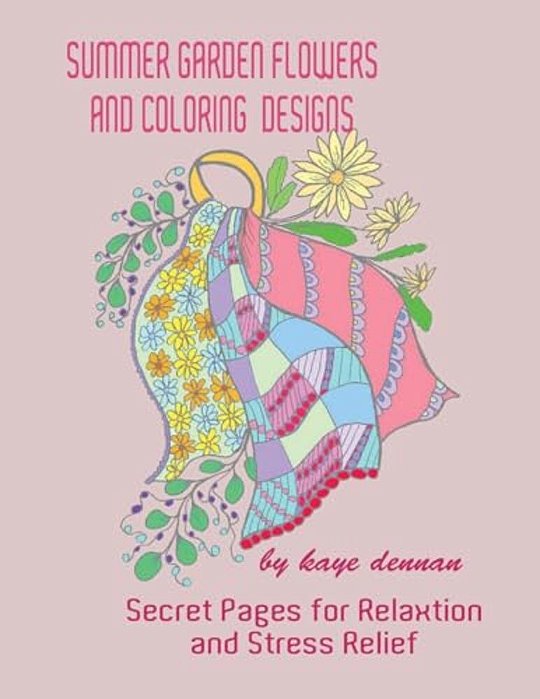 Summer Garden Flowers And Coloring Designs: Secret Pages For Relaxation And Stress Relief-..