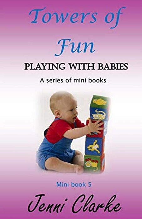 Playing With Babies Mini Book 5 Towers Of Fun-..