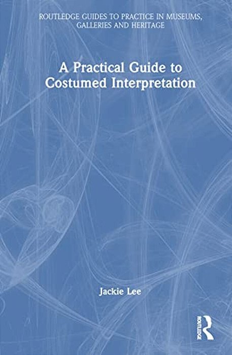 A Practical Guide To Costumed Interpretation-..