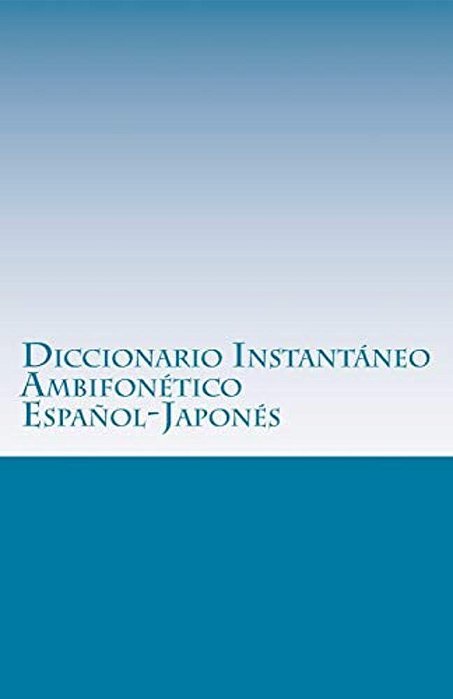 Diccionario Instantáneo Ambifonético Español-Japonés: Plataforma Inicial-..