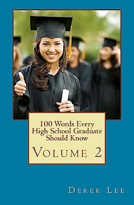 100 Words Every High School Graduate Should Know Volume 2-..