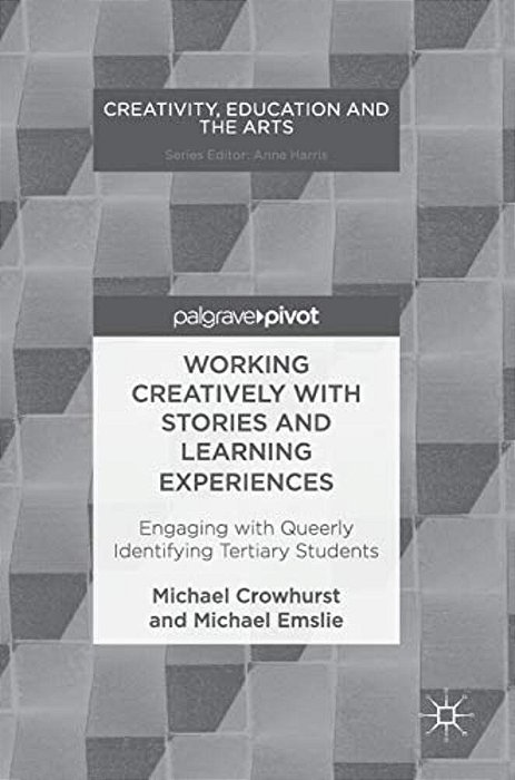 Working Creatively With Stories And Learning Experiences: Engaging With Queerly Identifying Tertiary Students-..