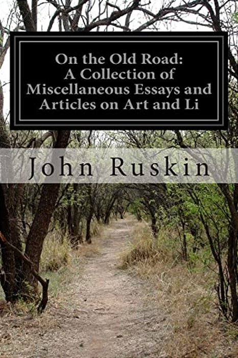 On The Old Road: A Collection Of Miscellaneous Essays And Articles On Art And Li-..